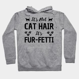 it's not a cat hair it's fur-fetti Hoodie